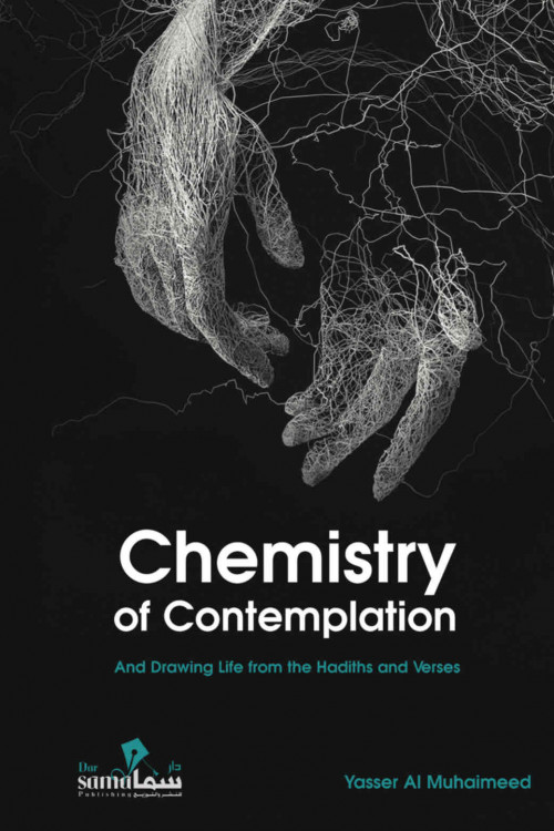 Chemistry of Contemplation And Drawing Life from the Hadiths and Verses