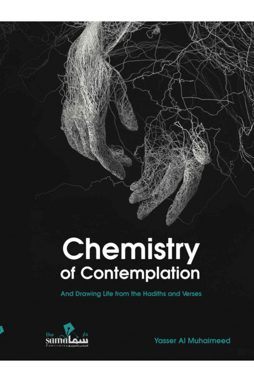 Chemistry of Contemplation And Drawing Life from the Hadiths and Verses